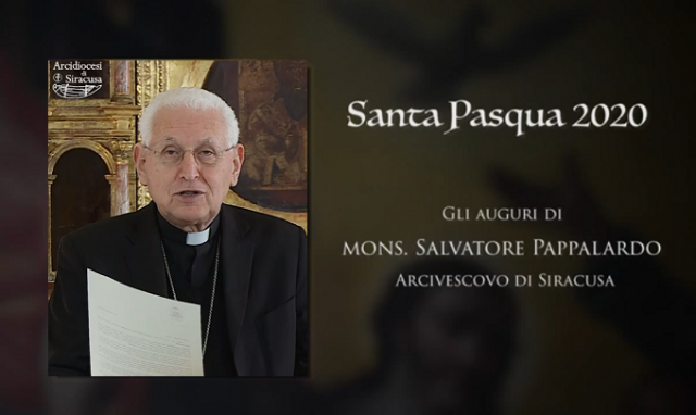 Siracusa. Pasqua 2020: l'arcivescovo Pappalardo "Questa emergenza sanitaria sia per tutti l'inizio di una nuova vita"
